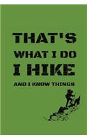 That´s What I Do I Hike and Know Things: A Nice Designed Hiking Journal for Exploring the Outdoors 112 Lined Pages