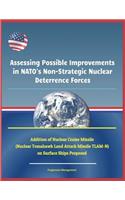 Assessing Possible Improvements in Nato's Non-Strategic Nuclear Deterrence Forces - Addition of Nuclear Cruise Missile (Nuclear Tomahawk Land Attack Missile Tlam-N) on Surface Ships Proposed
