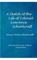 A Sketch of the Life of Col. Lawrence Schoolcraft