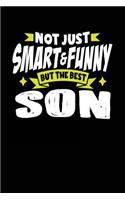 Not Just Smart & Funny But The Best Son: Notebook For Sons