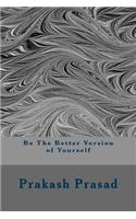 Be The Better Version of Yourself