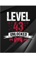 Level 43 Unlocked: Cool Gamer Notebook for 43 Year Old - Funny Video Gaming Fan 43rd Birthday Gift - School / Students / Journal (7.44 x 9.69 - 110 Wide Rule Pages)