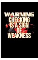 Warning Checking Is a Sign of Weakness: Blank Lined Journal Notebook Planner - Texas Holdem Gifts Poker Gifts
