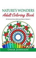 Nature's Wonders Adult Coloring Book Vol 1: 60 Intricate Stress Relieving Patterns