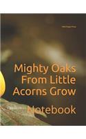 Mighty Oaks From Little Acorns Grow: Notebook