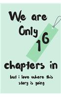 We Are Only 16 Chapters in But I Love Where This Story Is Going: Anniversary Blank Line Journal