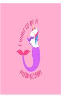 I Want To Be A Mermicorn: Unicorn Mermaid Girls Composition Notebook Gift