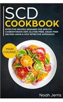 Scd Cookbook: Main Course - Effective Recipes Designed for Specific Carbohydrate Diet, Gluten-Free, Grain-Free Recipes (ADHD & Gfcf Effective Approach)
