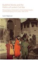 Buddhist Monks and the Politics of Lanka's Civil War: Ethnoreligious Nationalism of the Sinhala Sangha and Peacemaking in Sri Lanka, 1995-2010