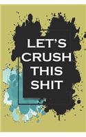 Let's Crush This Shit