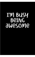 I'm Busy Being Awesome