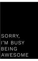 Sorry, I'm Busy Being Awesome