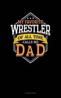 My Favorite Wrestler of All Time Calls Me Dad: (Accounts Journal)