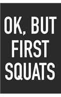 Ok, But First Squats