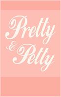 Pretty and Petty