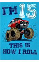 I'm 15 This Is How I Roll: Monster Truck Notebook & Sketchbook Journal for 15 Year Old Boys & Girls / 100 Pages Alternate - Left Side Blank, Right Side Lined / 6x9 Unique B-Da