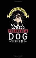 Always Be Yourself Unless You Can Be a Dog Then Be a Dog: 6 Columns Columnar Pad(80 6 Columns Columnar Pad)