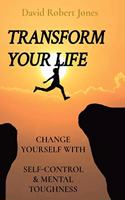 Transform Your Life: Change Yourself with Self-Control & Mental Toughness(2 Self Help Collection)