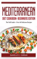 Mediterranean Diet Cookbook- Beginners Edition