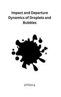 Impact and Departure Dynamics of Droplets and Bubbles