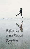 Reflections in the Eternal Symphony