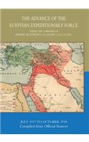 Advance of the Egyptian Expeditionary Force 1917-1918 Compiled from Official Sources