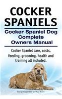 Cocker Spaniels. Cocker Spaniel Dog Complete Owners Manual. Cocker Spaniel care, costs, feeding, grooming, health and training all included.