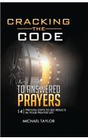 Cracking the Code to Answered Prayers: 14 Proven Steps to See Results in your Prayer Life