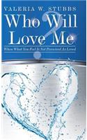 Who Will Love Me?