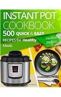 Instant Pot Cookbook: 500 Quick and Easy Recipes for Healthy Meals