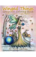 Winged Things - A Grayscale Coloring Book For Adults: Featuring Fairies, Dragons, Angels and Pegasus