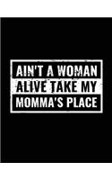 Ain't A Woman Alive Take My Momma's Place