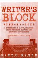 Writer's Block: Step-by-Step - 3 Manuscripts in 1 Book - Essential Writers Block, Writing Prompts and Writer's Resistance Tricks Any Writer Can Learn(20 Writing)