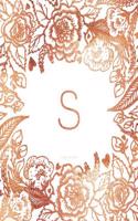 S Journal Notebook: Personalized Gift, Faux Rose Gold Monogram Journal With Initial(Journals for Women)