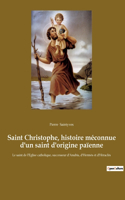 Saint Christophe, histoire méconnue d'un saint d'origine païenne