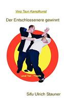 Entschlossenere gewinnt