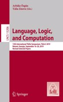 Language, Logic, and Computation: 13th International Tbilisi Symposium, TbiLLC 2019, Batumi, Georgia, September 16–20, 2019, Revised Selected Papers(13206 Lecture Notes in Computer Science)