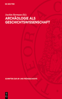 Archäologie ALS Geschichtswissenschaft