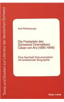 Die Festspiele Des Schweizer Dramatikers Caesar Von Arx (1895-1949)