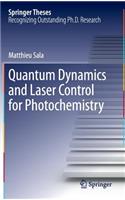 Quantum Dynamics and Laser Control for Photochemistry