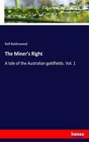 Miner's Right: A tale of the Australian goldfields. Vol. 1