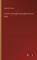 A Letter to the Right Honourable the Earl of Derby