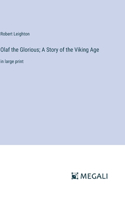 Olaf the Glorious; A Story of the Viking Age