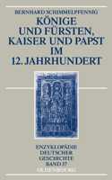 Konige Und Fursten, Kaiser Und Papst Im 12. Jahrhundert: (37 Enzyklopädie Deutscher Geschichte)