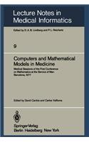 Computers and Mathematical Models in Medicine: Medical Sessions of the First Conference on Mathematics at the Service of Man Barcelona, July 11–16, 1977(9 Lecture Notes in Medical Informatics)