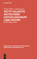 Vettii Valentis Antiocheni Anthologiarum Libri Novem