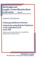 Ordnung und Konservatismus- Aesthetische und politische Tendenzen in der englischen Lyrik nach 1945: Studien Zu Den Lyrischen Werken Von Donald Davie, Philip Larkin Und Charles Sisson