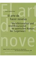 El Arte de Hacer Novelas: Metafiktionalitaet Und Interdiskursivitaet Im Spanischen Roman Der Gegenwart- Untersuchungen Zu Texten Von Juan Bonilla, Ángel García Pintado Und Ju