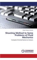 Shooting Method to Some Problems of Fluid Mechanics