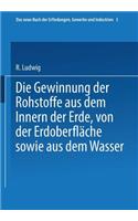 Gewinnung Der Rohstoffe Aus Dem Innern Der Erde, Von Der Erdoberfläche Sowie Aus Dem Wasser